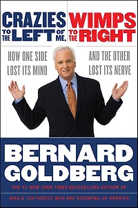 Crazies to the Left of Me Wimps Right: How One Side Lost Its Mind and Other Nerve