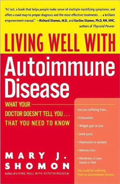 Living Well with Autoimmune Disease: What Your Doctor Doesn't Tell You...That You Need to Know