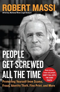 People Get Screwed All the Time: Protecting Yourself from Scams, Fraud, Identity Theft, Fine Print, and More