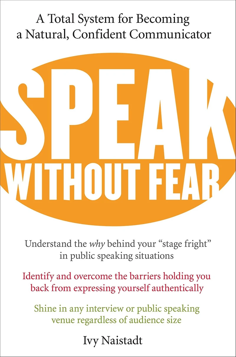 Speak Without Fear: a Total System for Becoming Natural, Confident Communicator (Abridged)
