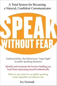 Speak Without Fear: a Total System for Becoming Natural, Confident Communicator (Abridged)
