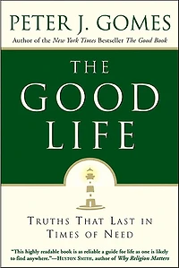 The Good Life: Truths That Last Times of Need