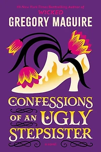 Confessions of an Ugly Stepsister: A Novel