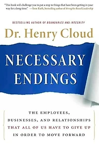 Necessary Endings: The Employees, Businesses, and Relationships That All of Us Have to Give Up Order Move Forward