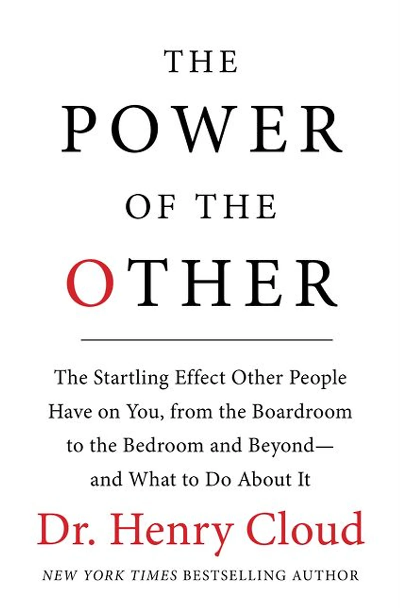 the Power of Other: startling effect other people have on you, from boardroom to bedroom and beyond-and what do about it