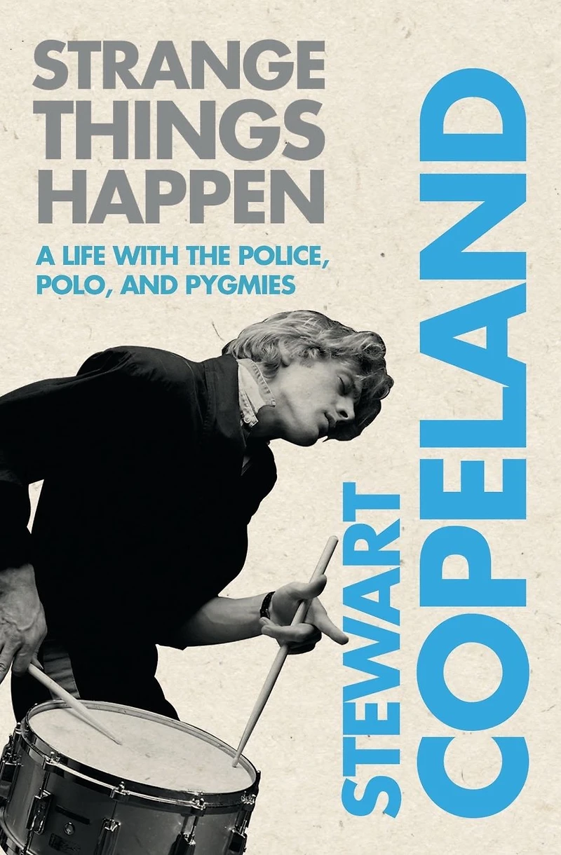 Strange Things Happen: A Life with The Police, Polo, and Pygmies