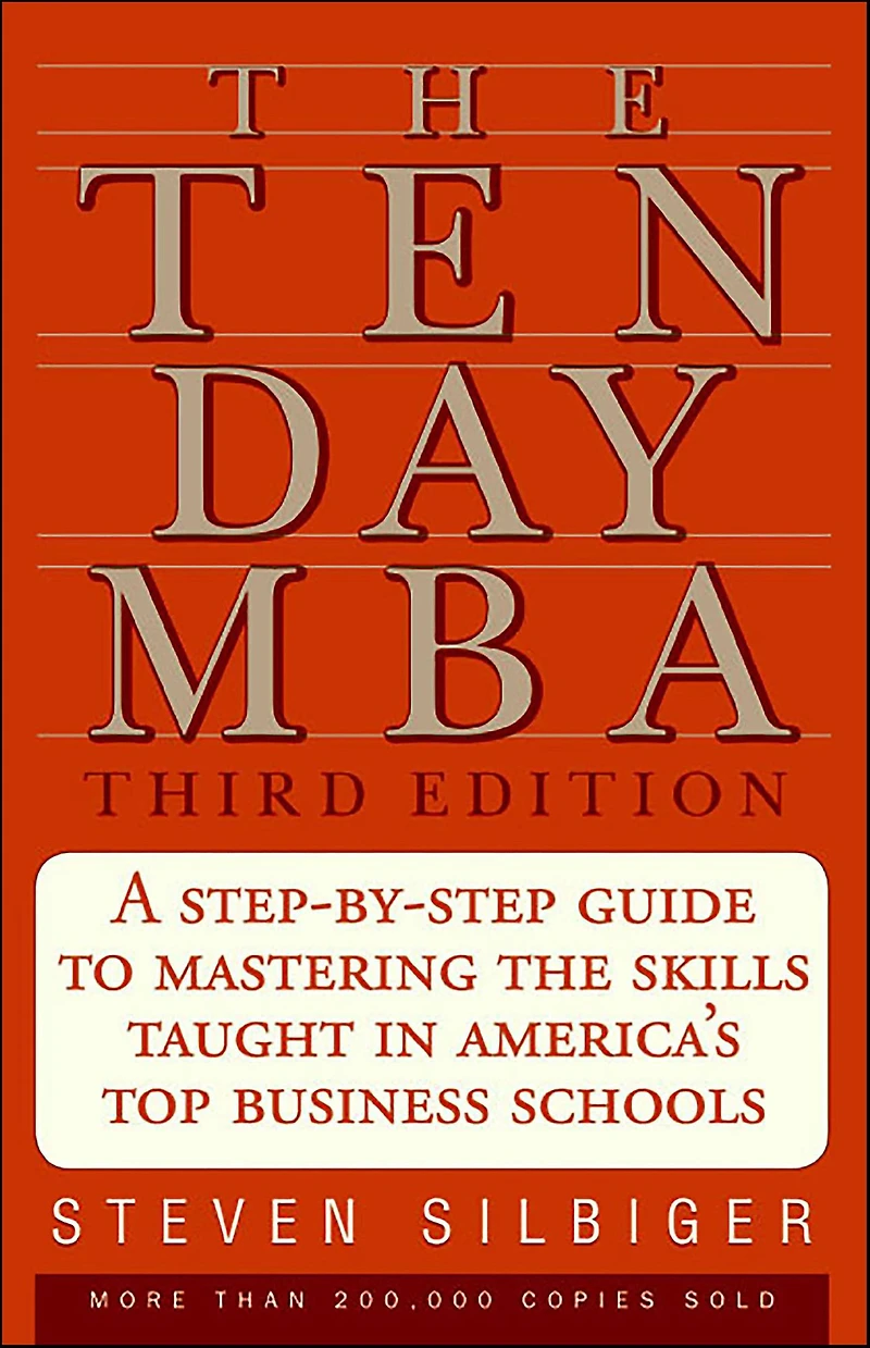 the Ten-Day MBA: A Step-by-Step Guide to Mastering Skills Taught America's Top Business Schools