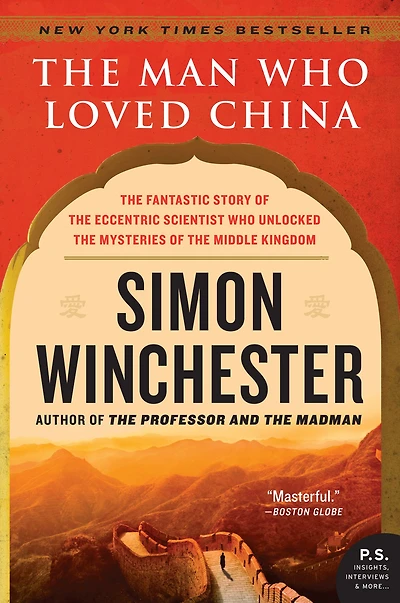the Man Who Loved China: Fantastic Story of Eccentric Scientist Unlocked Mysteries Middle Kingdom