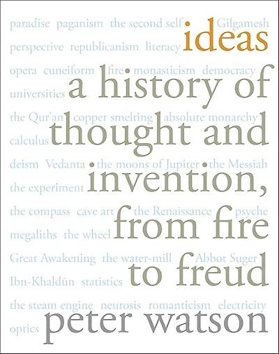 Ideas: A History of Thought and Invention, from Fire to Freud