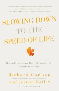 Slowing Down to the Speed of Life: How Create a More Peaceful, Simpler Life from Inside Out