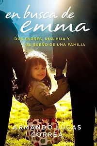 En busca de Emma: Dos padres, una hija y el sueño familia