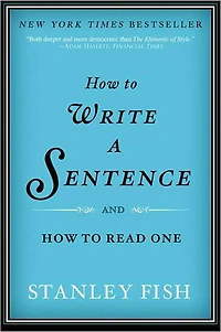 How to Write a Sentence: And Read One