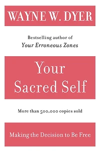 Your Sacred Self: Making the Decision to Be Free