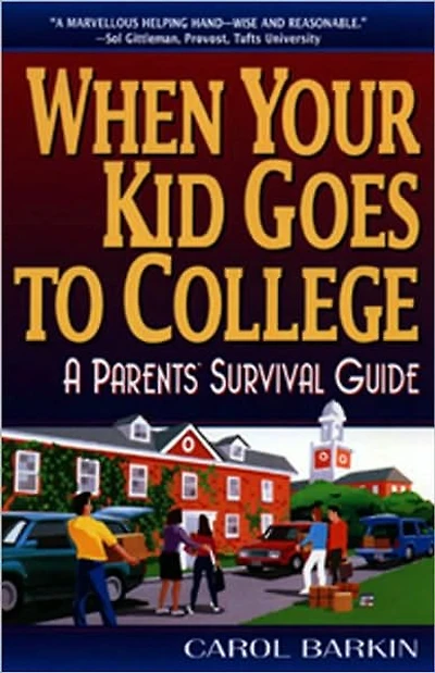 When Your Kid Goes to College:: A Parents' Survival Guide