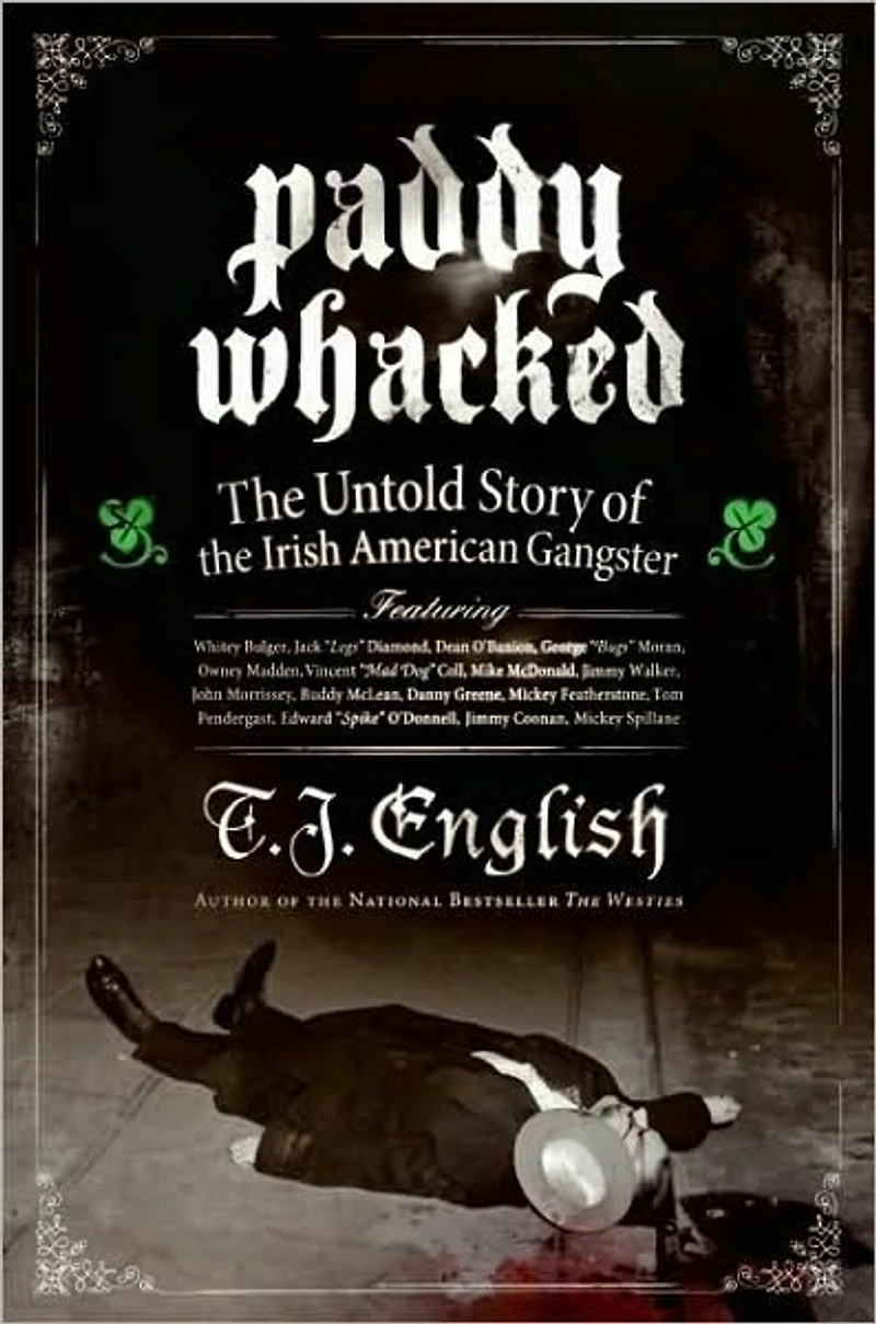 Paddy Whacked: the Untold Story of Irish American Gangster
