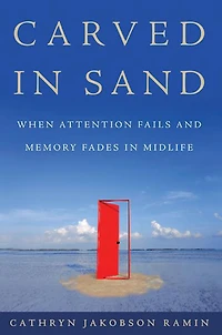 Carved Sand: When Attention Fails and Memory Fades Midlife