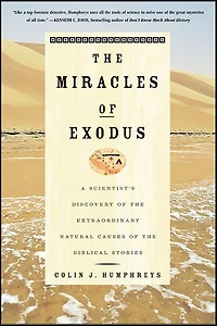 the Miracles of Exodus: A Scientist's Discovery Extraordinary Natural Causes Biblical Stories