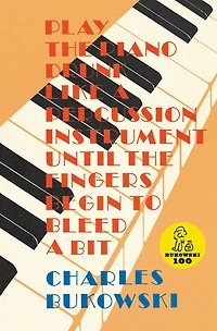 Play the Piano Drunk Like a Percussion Instrument until Fingers Begin to Bleed Bit