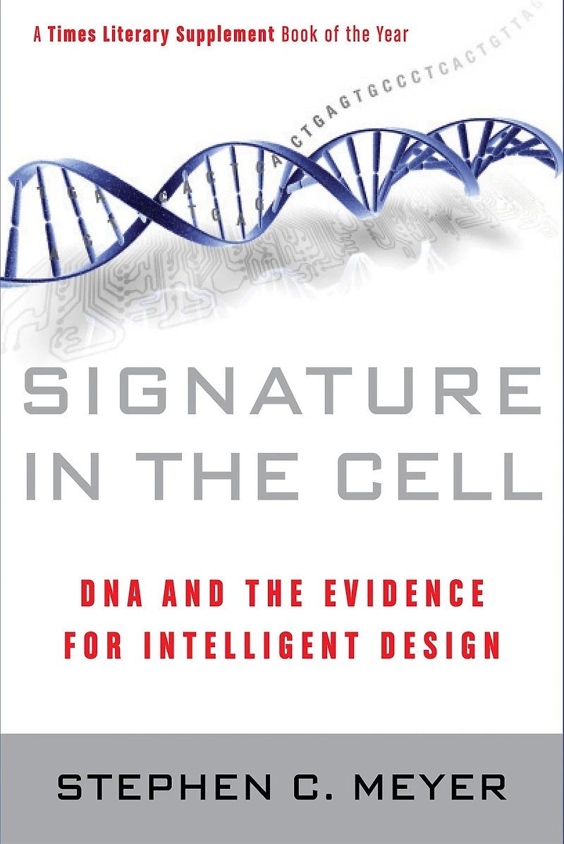 Signature the Cell: DNA and Evidence for Intelligent Design