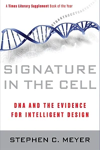 Signature the Cell: DNA and Evidence for Intelligent Design