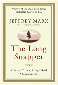 The Long Snapper: a Second Chance, Super Bowl, Lesson for Life