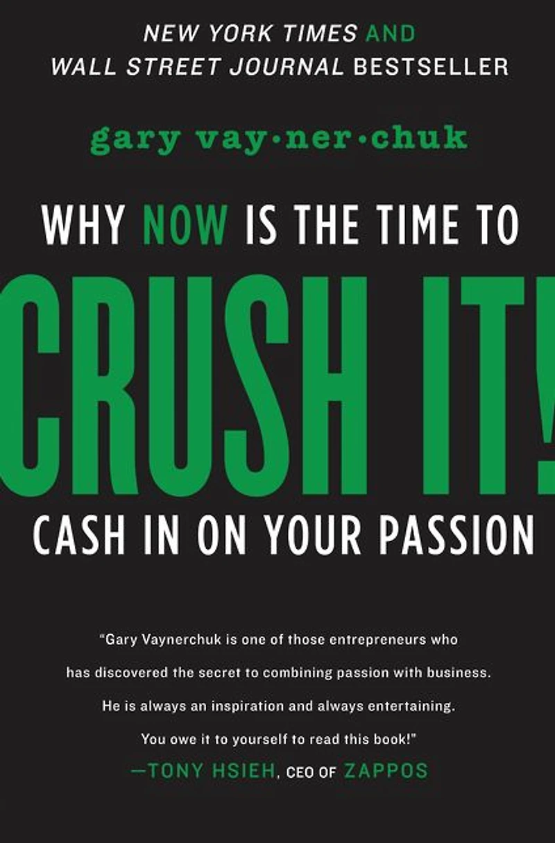 Crush It!: Why NOW Is the Time to Cash on Your Passion