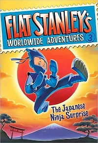 The Japanese Ninja Surprise (Flat Stanley's Worldwide Adventures Series #3)