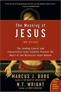 The Meaning of Jesus: Two Visions