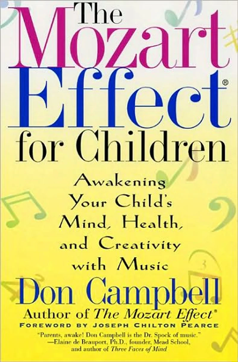 The Mozart Effect for Children: Awakening Your Child's Mind, Health, and Creativity with Music
