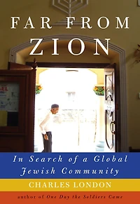 Far from Zion: Search of a Global Jewish Community