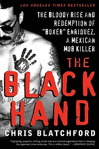 The Black Hand: Bloody Rise and Redemption of "Boxer" Enriquez, a Mexican Mob Killer