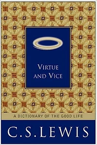 Virtue and Vice: A Dictionary of the Good Life