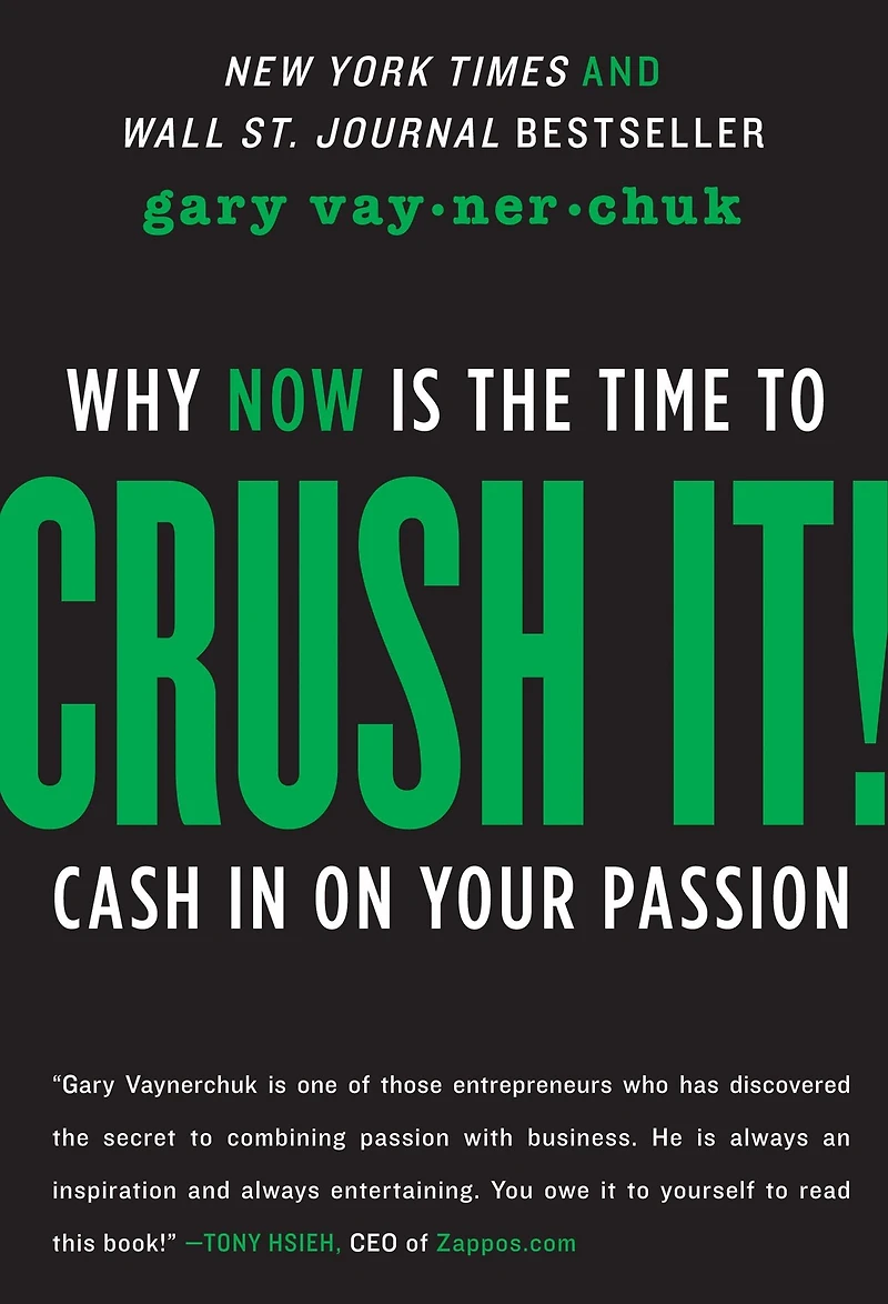 Crush It!: Why NOW Is the Time to Cash on Your Passion