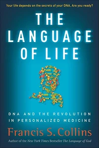 the Language of Life: DNA and Revolution Personalized Medicine