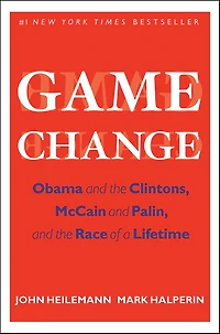 Game Change: Obama and the Clintons, McCain Palin, Race of a Lifetime
