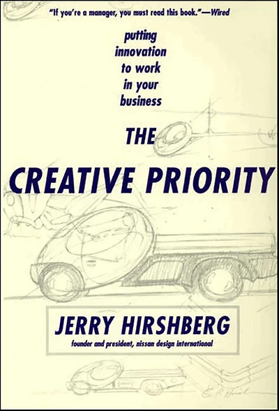 The Creative Priority: Putting Innovation To Work Your Business