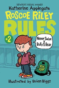 Never Swipe a Bully's Bear (Roscoe Riley Rules Series #2)