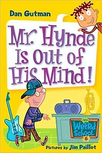 Mr. Hynde Is out of His Mind! (My Weird School Series #6)