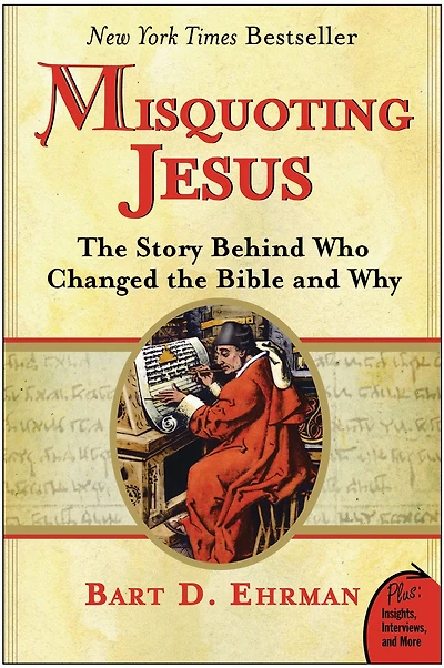 Misquoting Jesus: the Story Behind Who Changed Bible and Why