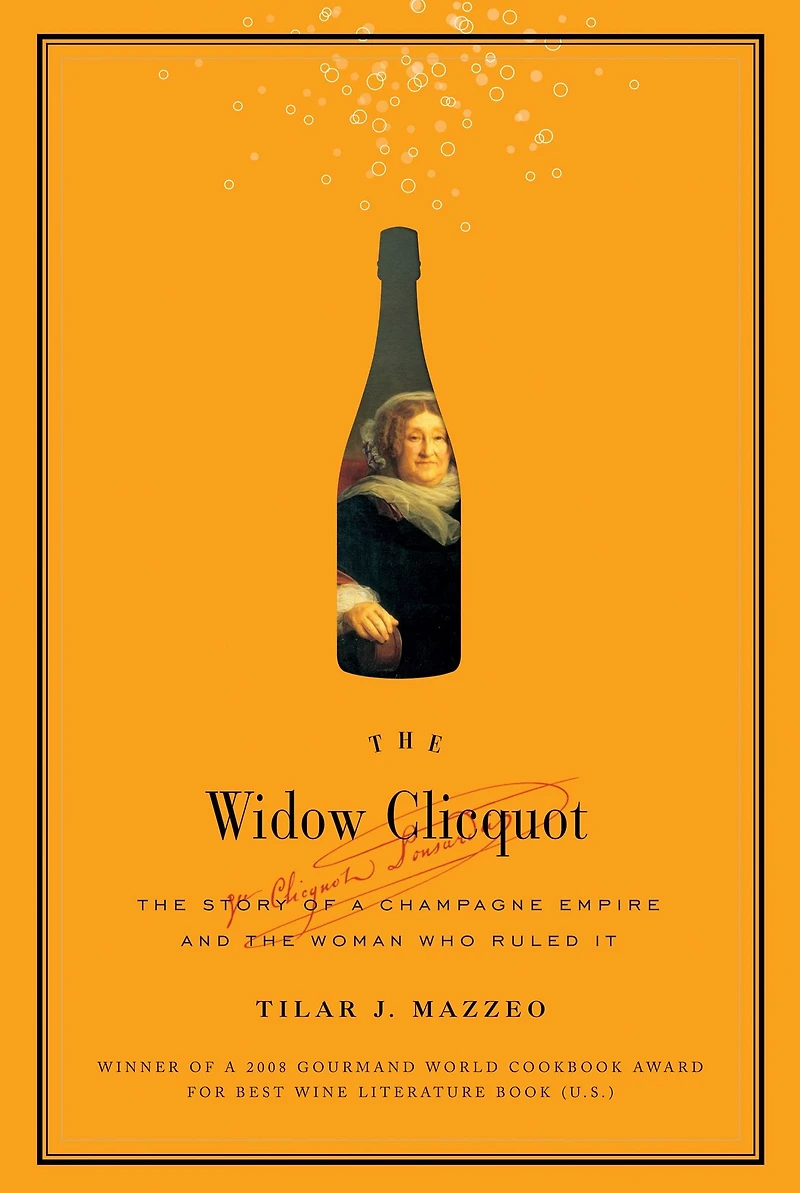 the Widow Clicquot: Story of a Champagne Empire and Woman Who Ruled It