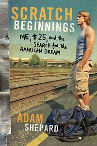 Scratch Beginnings: Me, $25, and the Search for American Dream