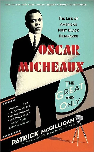 Oscar Micheaux: The Great and Only: Life of America's First Black Filmmaker