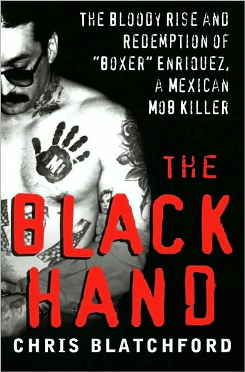 The Black Hand: Bloody Rise and Redemption of "Boxer" Enriquez, a Mexican Mob Killer