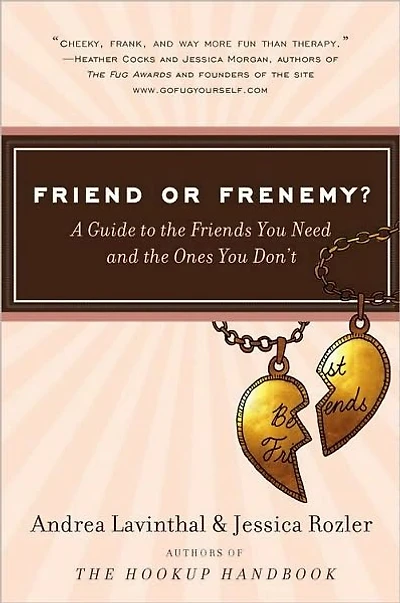 Friend or Frenemy?: A Guide to the Friends You Need and Ones Don't