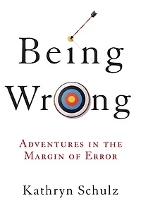 Being Wrong: Adventures the Margin of Error