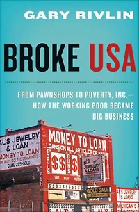 Broke, USA: From Pawnshops to Poverty, Inc.-How the Working Poor Became Big Business