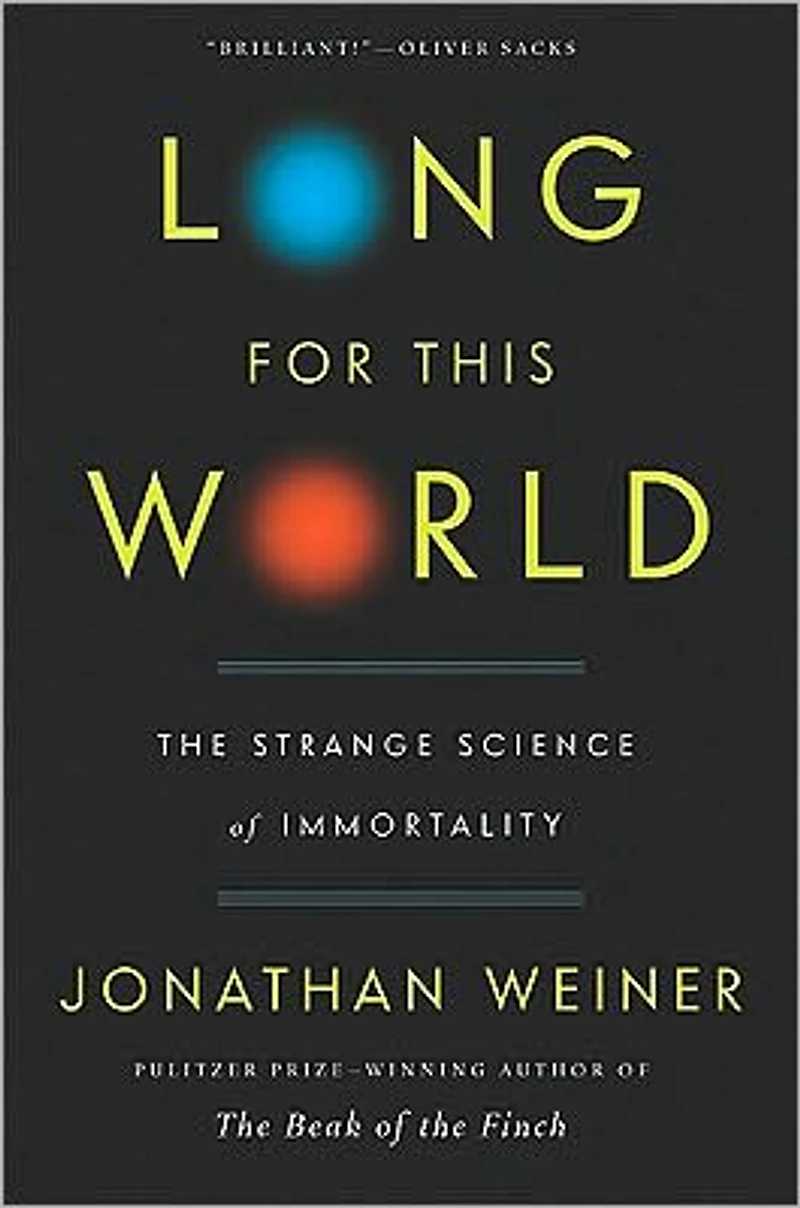 Long for This World: The Strange Science of Immortality
