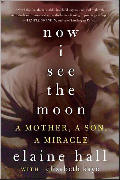 Now I See the Moon: a Mother, Son, and Miracle of Autism