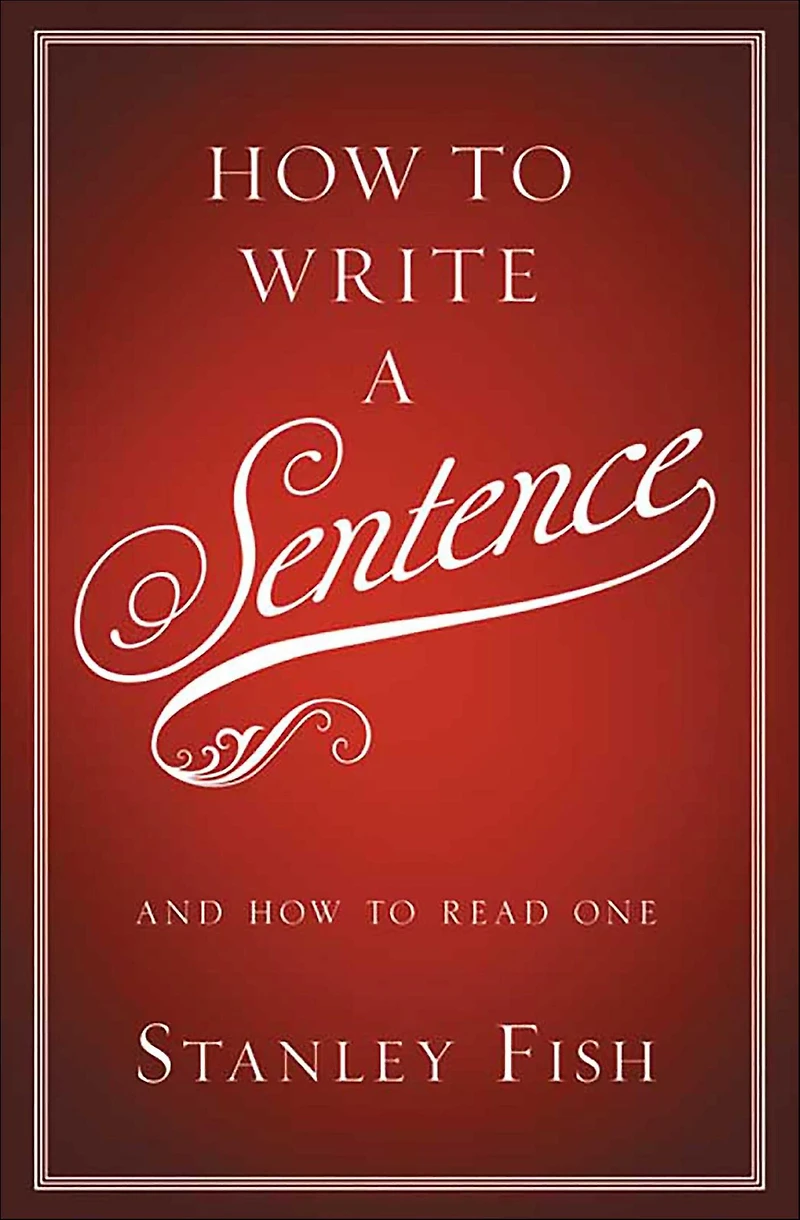 How to Write a Sentence: And Read One
