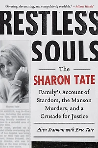 Restless Souls: The Sharon Tate Family's Account of Stardom, Murder, and a Crusade